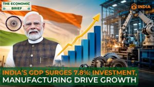 India’s Growth Engine Accelerates: GDP Rises 7.8% as Investment and Industry Surge